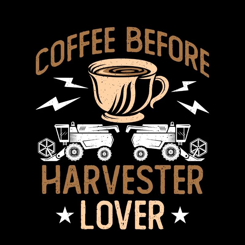 Harvester Lover Coffee Before Farming Coffee Lover