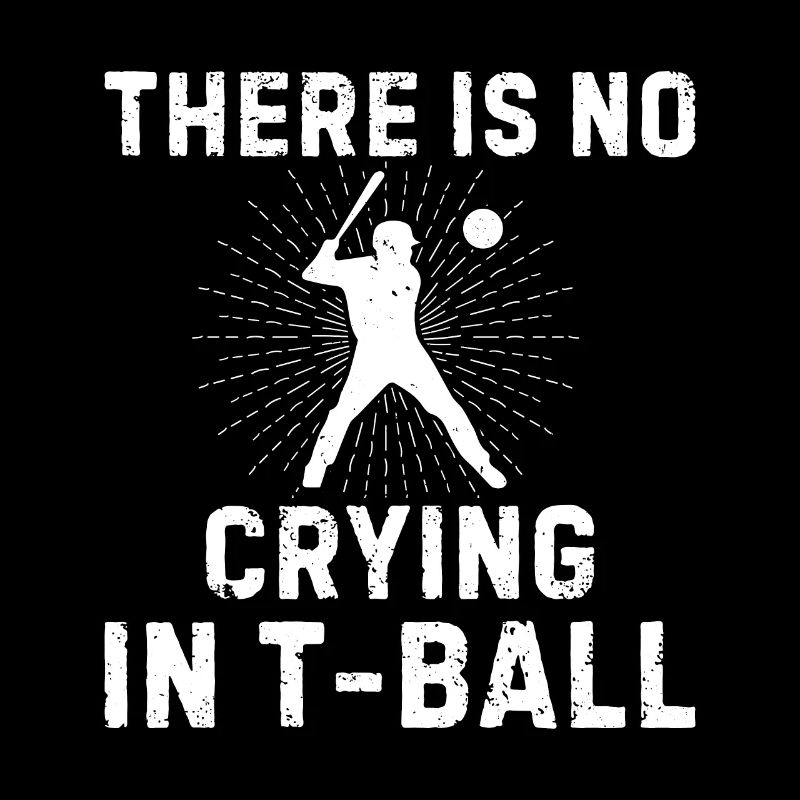 Tee-ball Player - There Is No Crying In T-ball