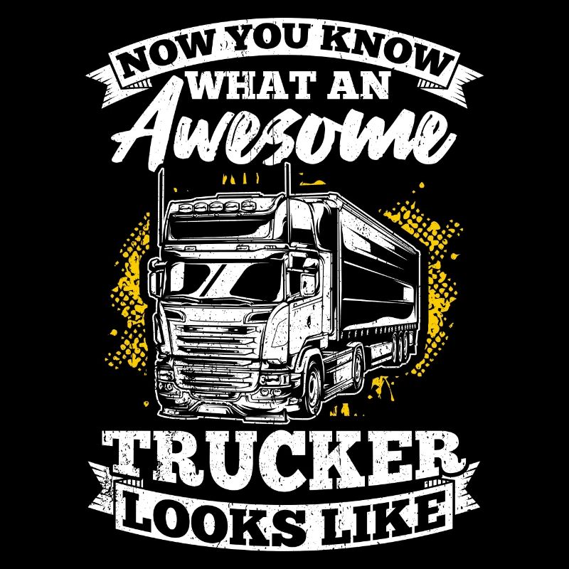Jetzt weißt du, wie ein toller Trucker aussieht Tr