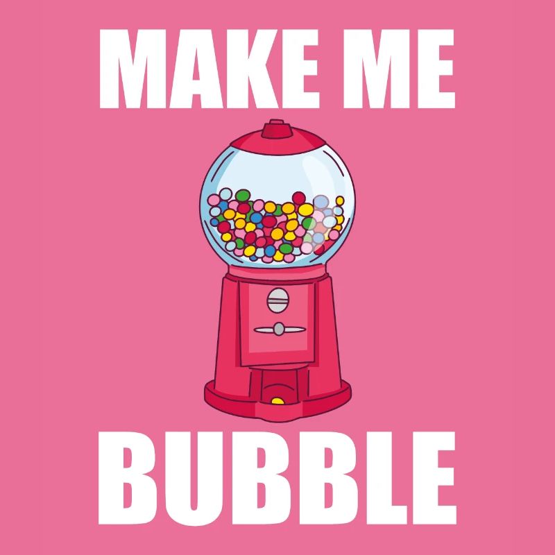 Chewing Gum Vending Machine Saying - Make Me Bubble