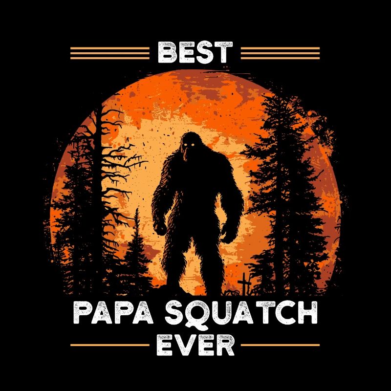Best Papa Squatch Ever