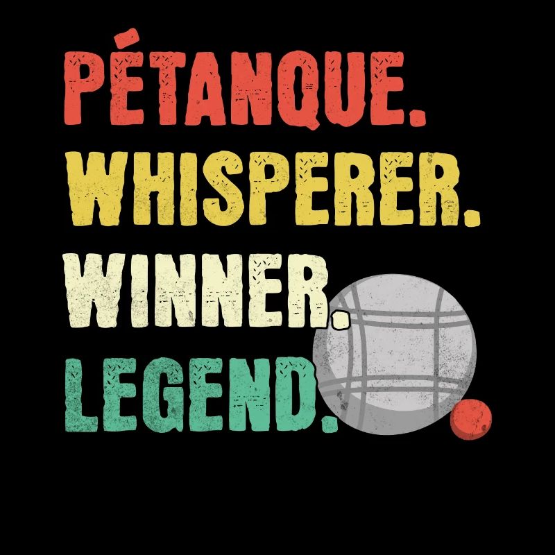Petanque Whisperer Petanque Legend