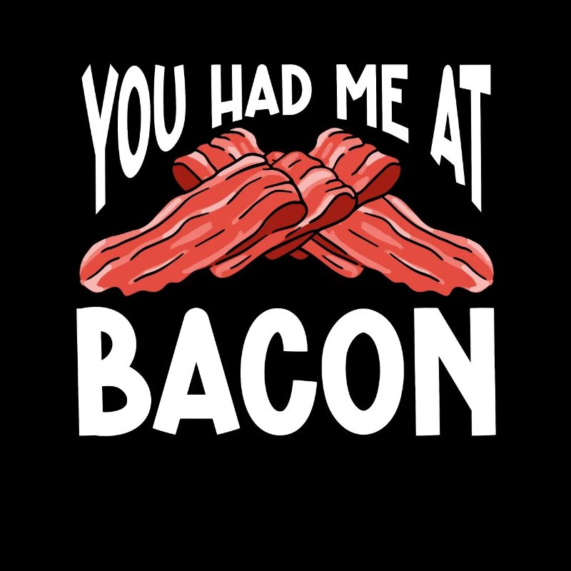 Bacon Lover You Had Me At Bacon