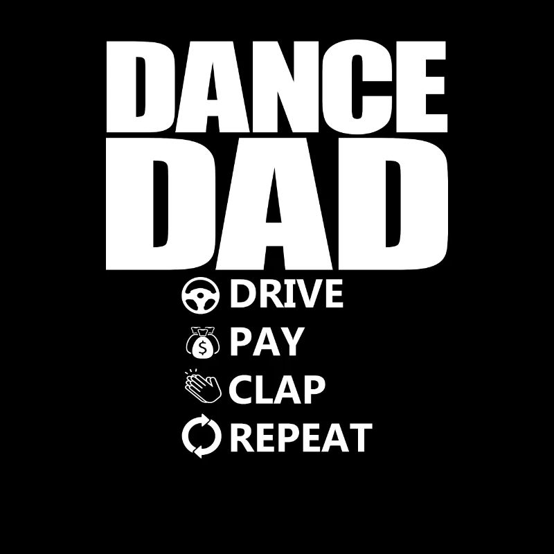 Dance Dad Drive Pay Clap Repeat Lustiger Dance Dad