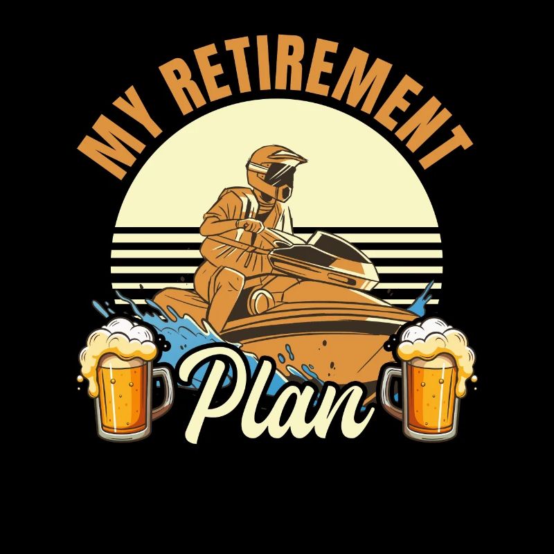 Jetskiing Retirement plan - Jetski Retirement Jets