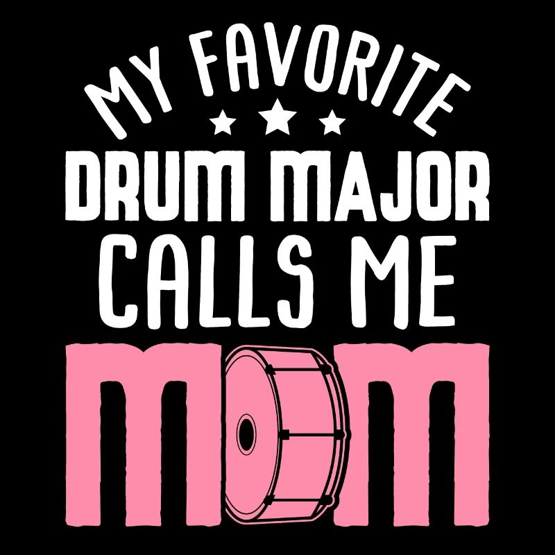 Drum Major Calls Me Mom Drummers Drummer Mom March