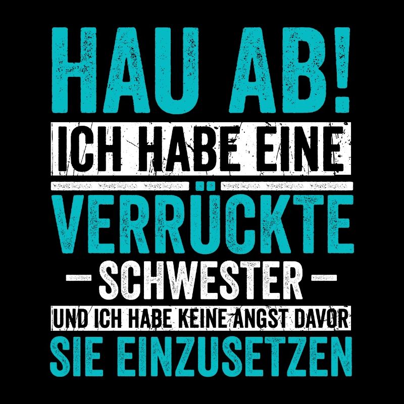 Ich habe eine Verrückte Schwester