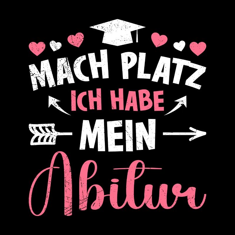 Mädchen MACH PLATZ ICH HABE ABITUR Lustiges