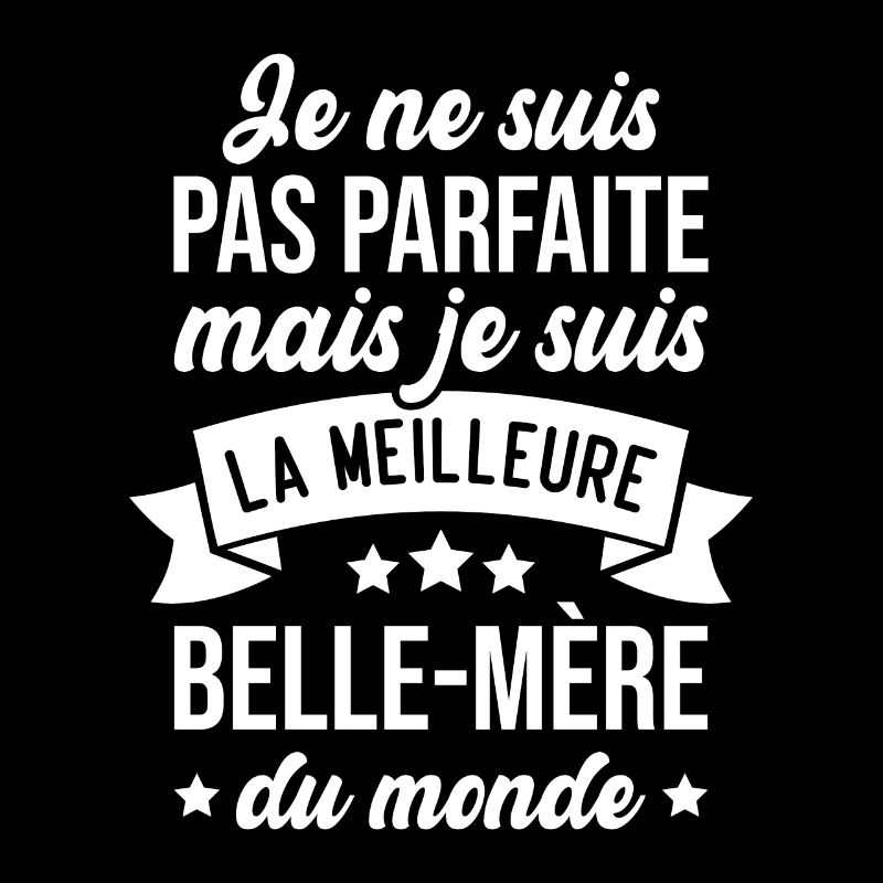 Pas parfaite mais la meilleure Belle mère du monde