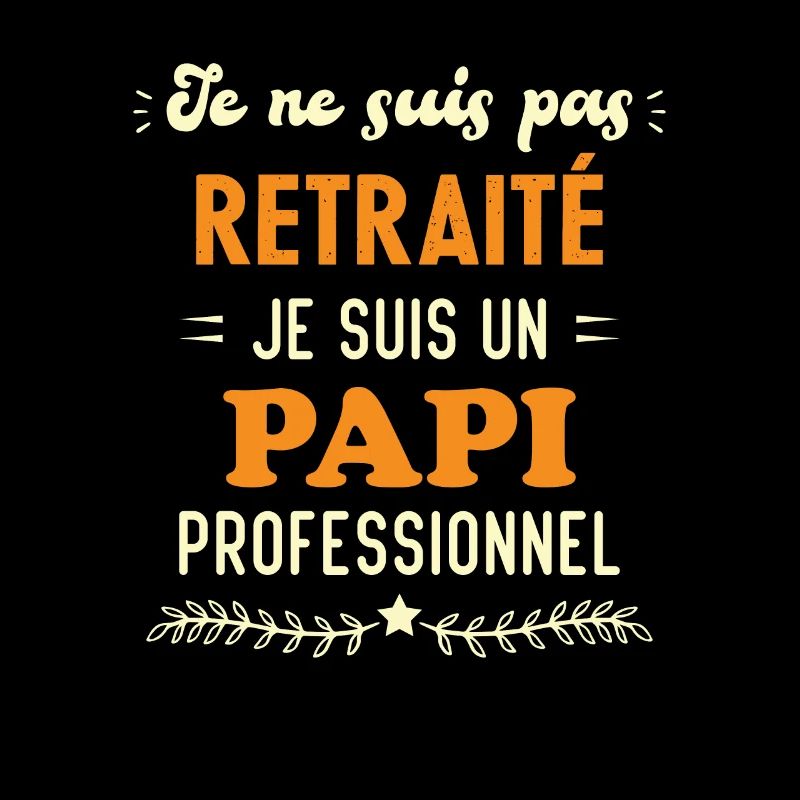 Pas retraité je suis un papi professionnel cadeau