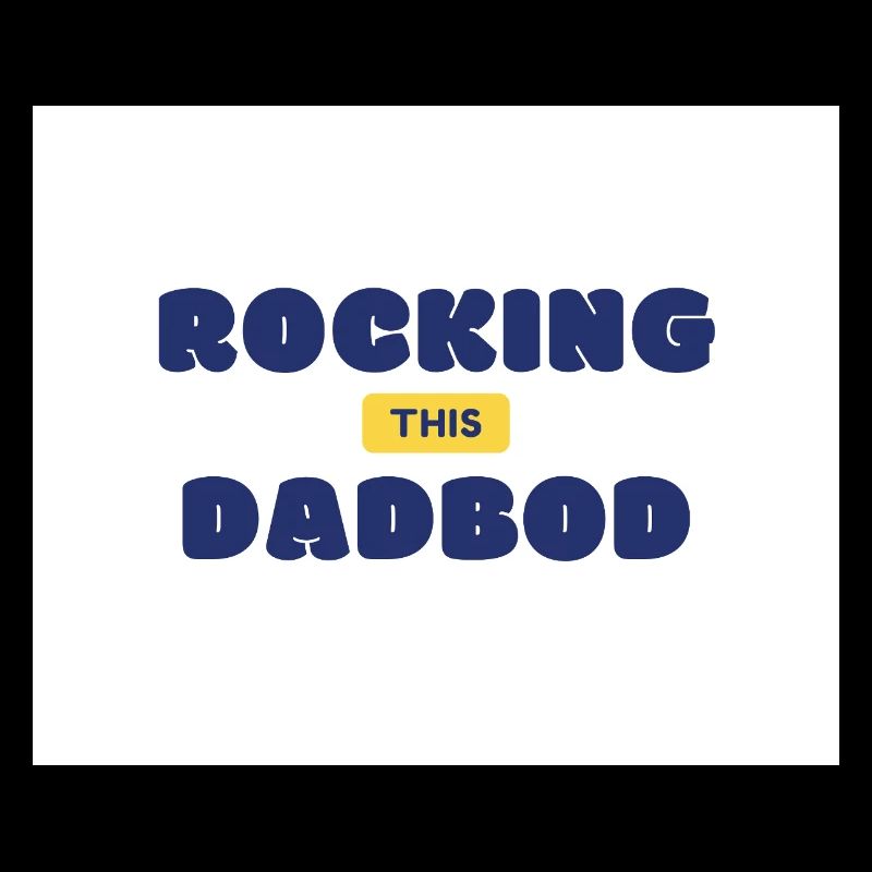 Rocking This Dad Bod