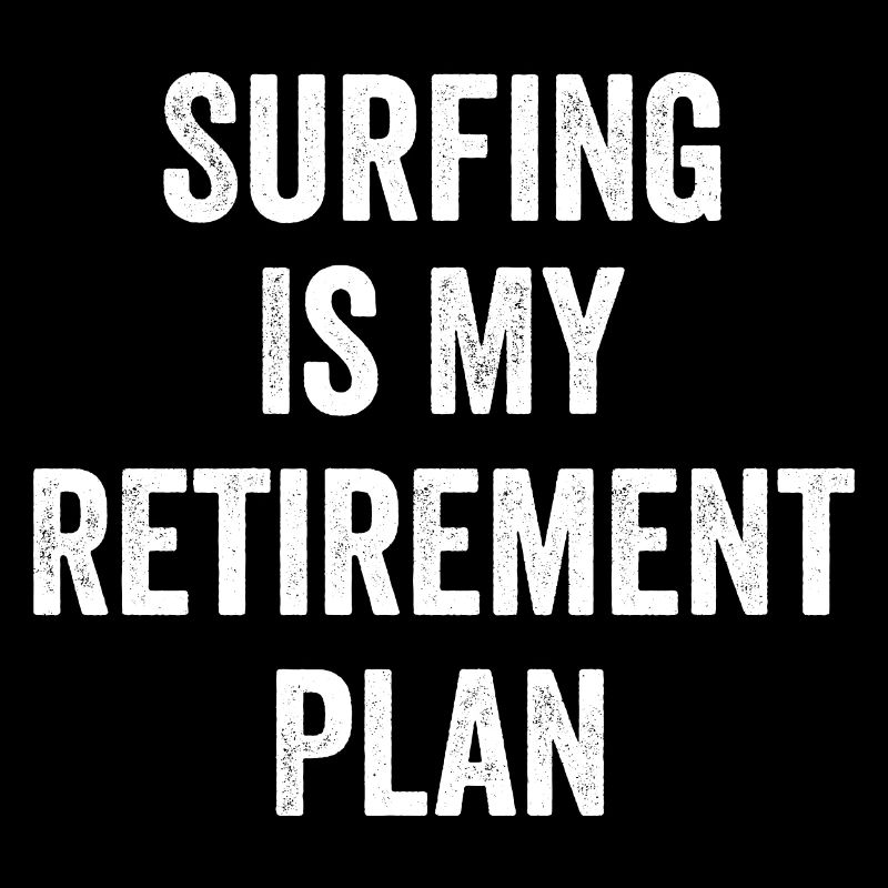 Surfing Is My Retirement Plan Vintage