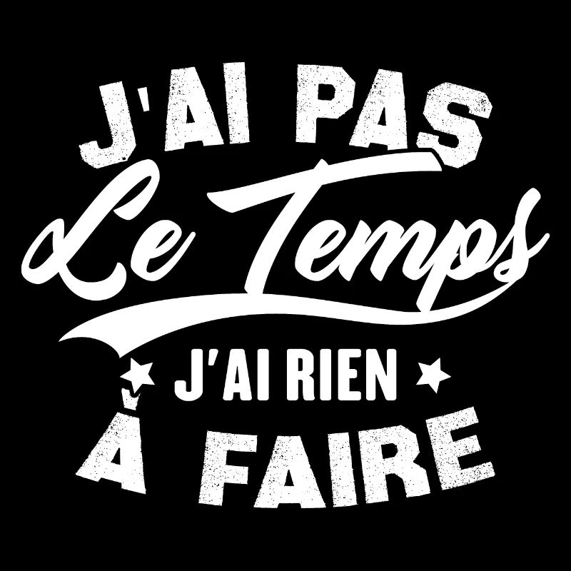 J’ai pas l’temps j’ai rien à faire