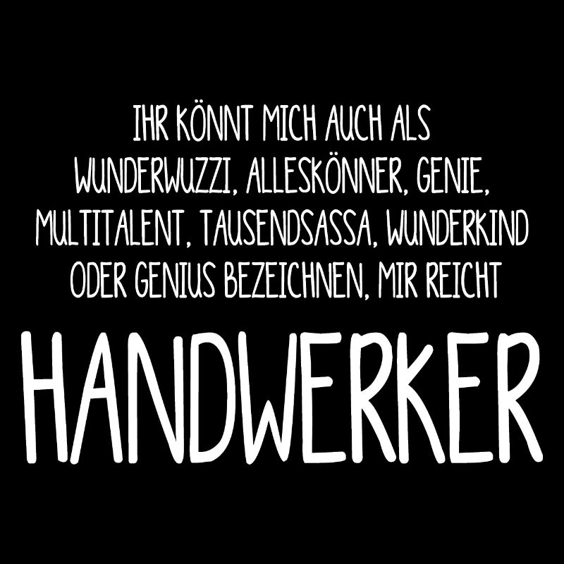 Handwerker – ein Alleskönner, Genie, Multitalent