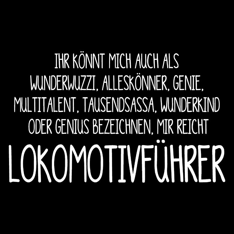 Der Lokomotivführer – ein Alleskönner, Genie, Mult