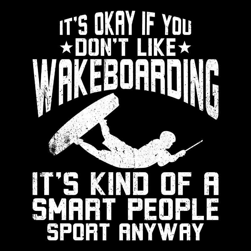 It's okay if you don't like Wakeboarding