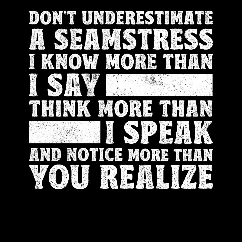 Do Not Underestimate A Seamstress