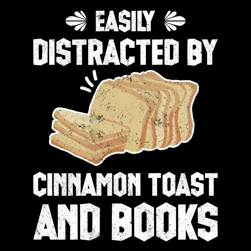Easily Distracted By Cinnamon Toast