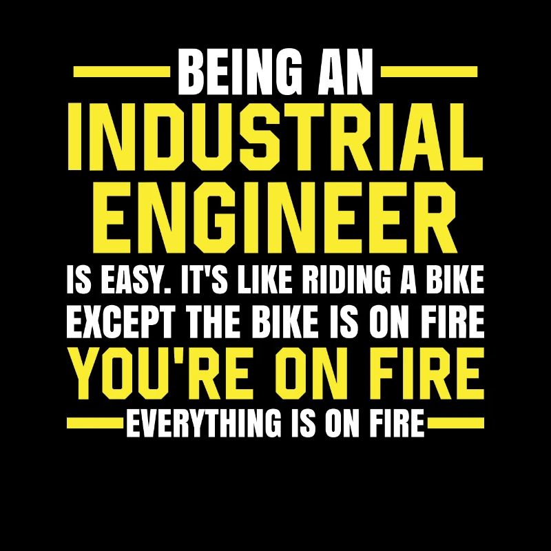 Being An Industrial Engineer Is Easy