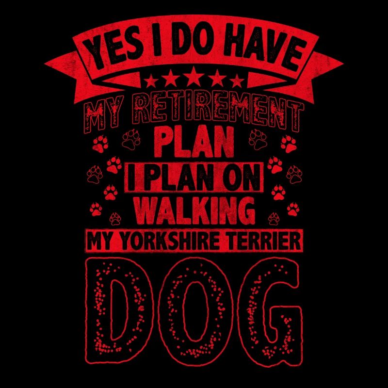 Retirement Plan Walking My Yorkshire Terrier Dog