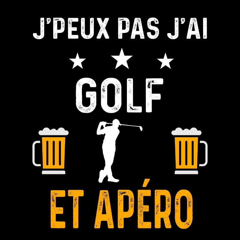 je peux pas j'ai golf et apéro golf