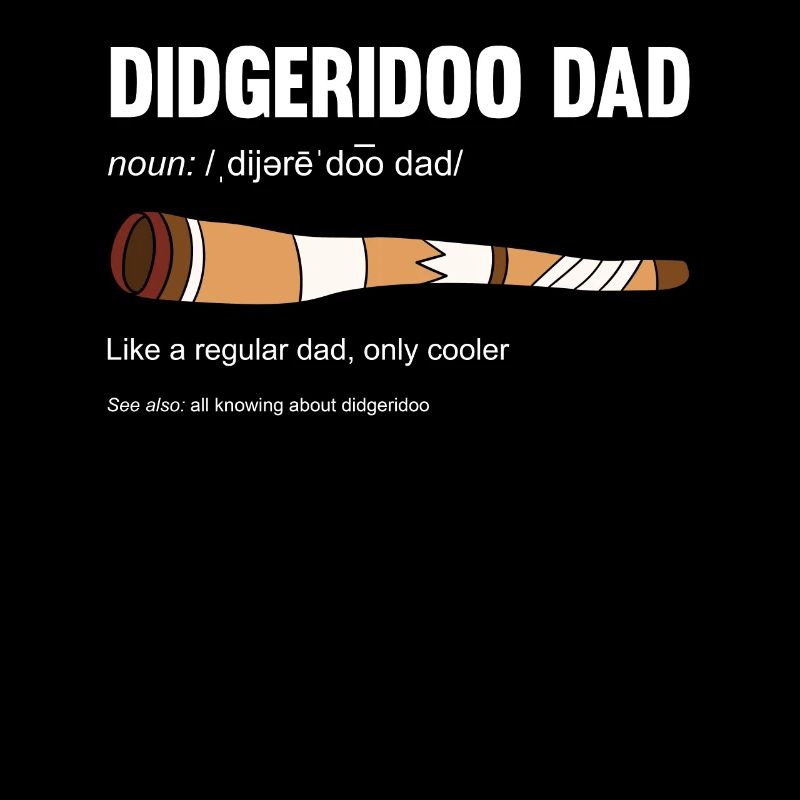 Didgeridoo Dad Like A Regular Dad Only Cooler