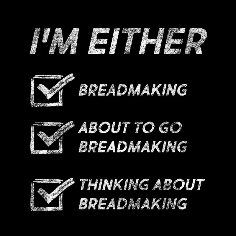 Breadmaking Lovers Funny Breadmaking Quotes