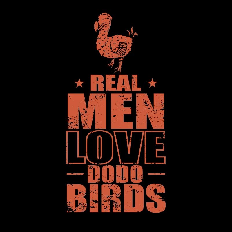 Real Men Love Dodo Birds Tier Vogel