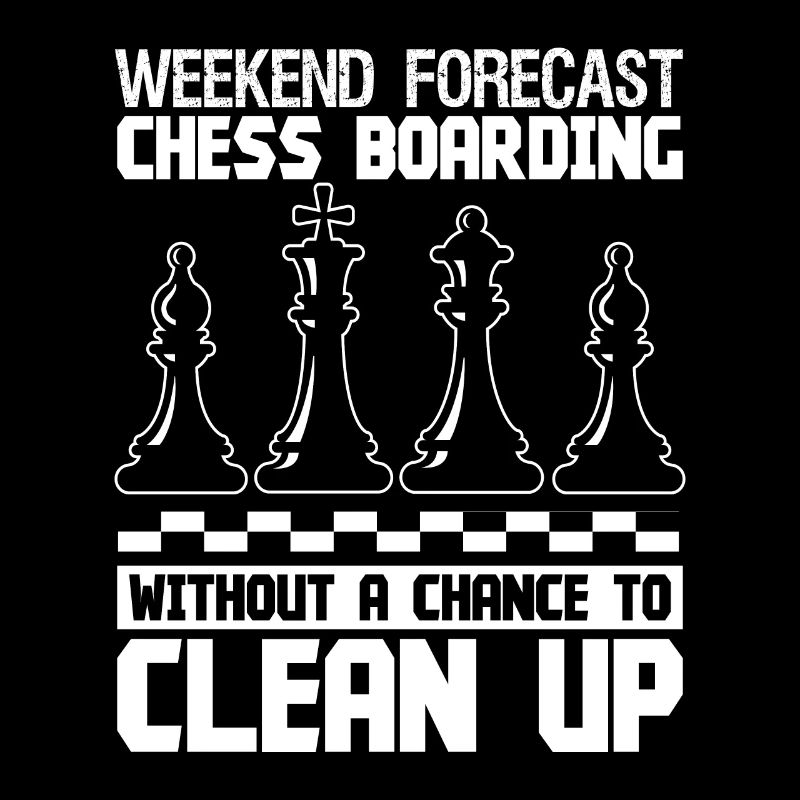 Weekend forecast Chess Boarding without