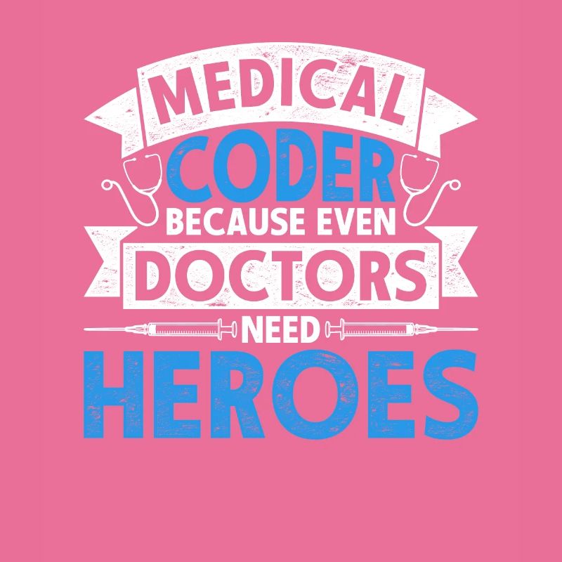 Medical Coder Because Even Doctors Need Heroes