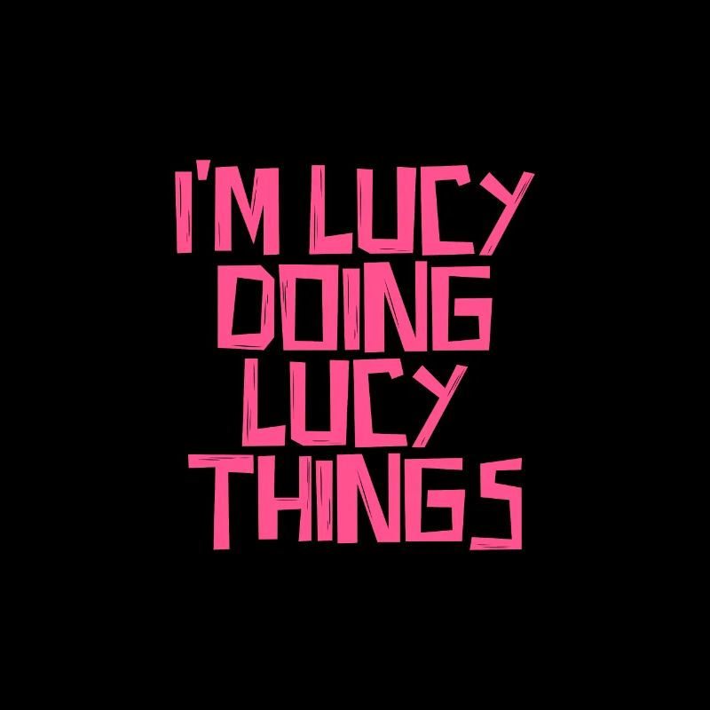 I'm Lucy doing Lucy things