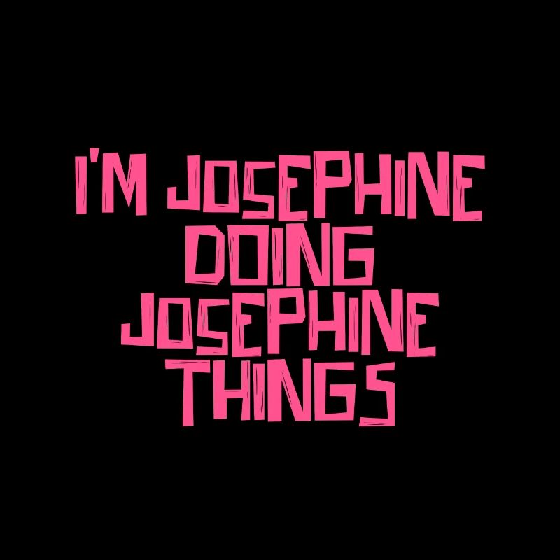 I'm Josephine doing Josephine things