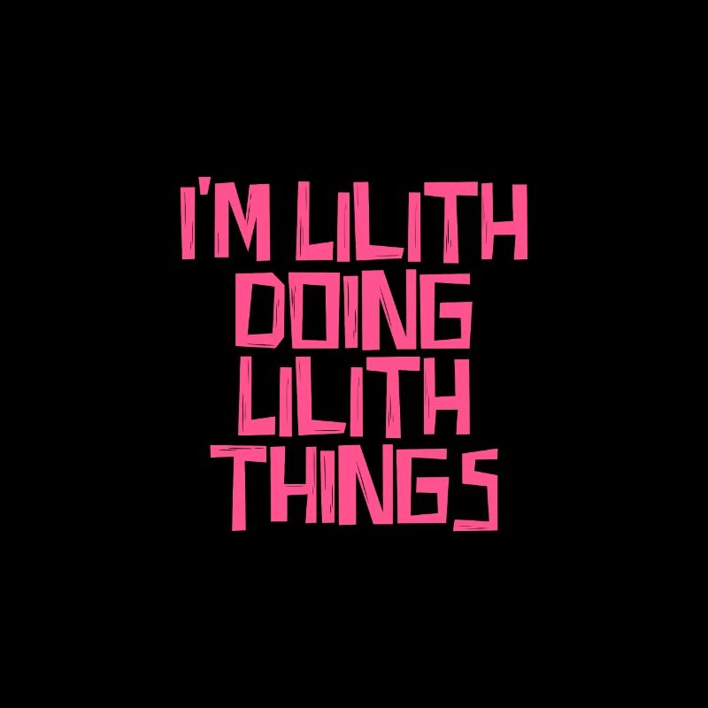 I'm Lilith doing Lilith things