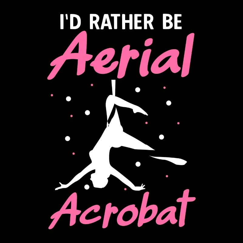 I'd Rather Be Aerial Acrobat
