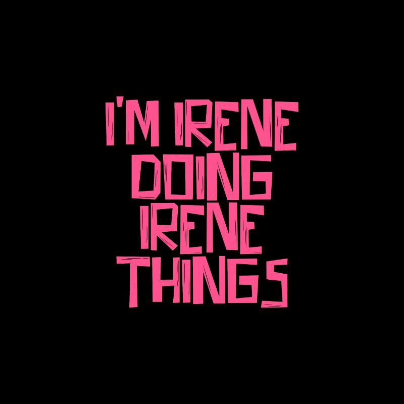 I'm Irene doing Irene things