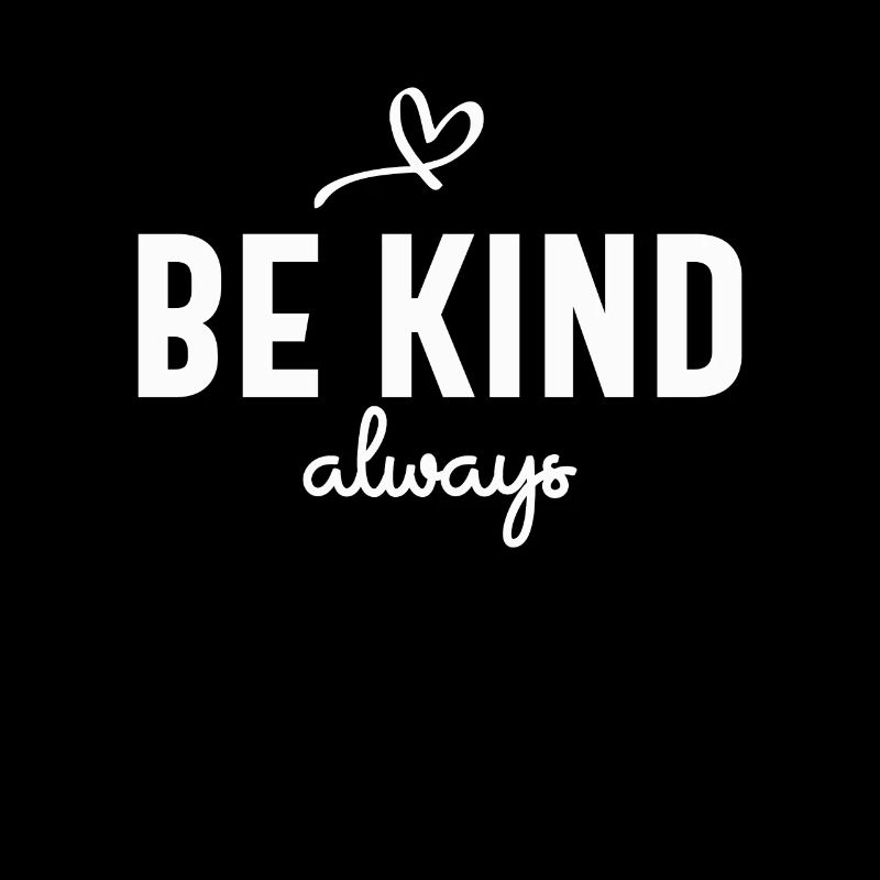 Be Kind Always - Inspirational