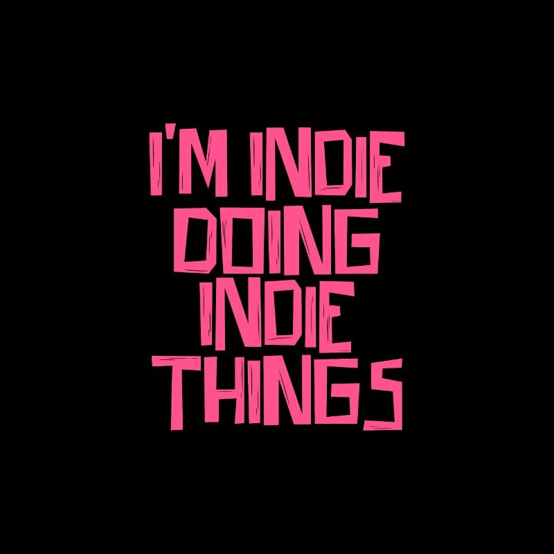 I'm Indie doing Indie things