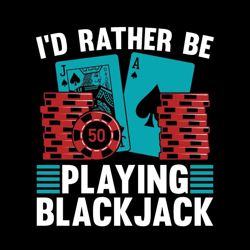 Classic Blackjack I'd Rather Be Playing Gambling
