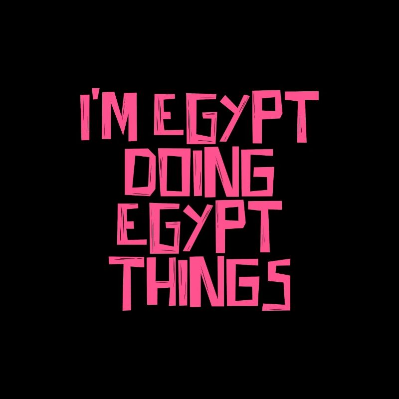I'm Egypt doing Egypt things