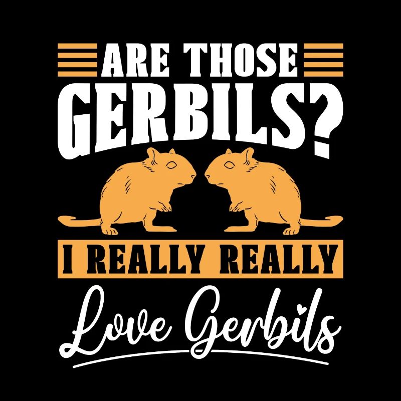 Gerbil Are Those Gerbils I Really Really Animals