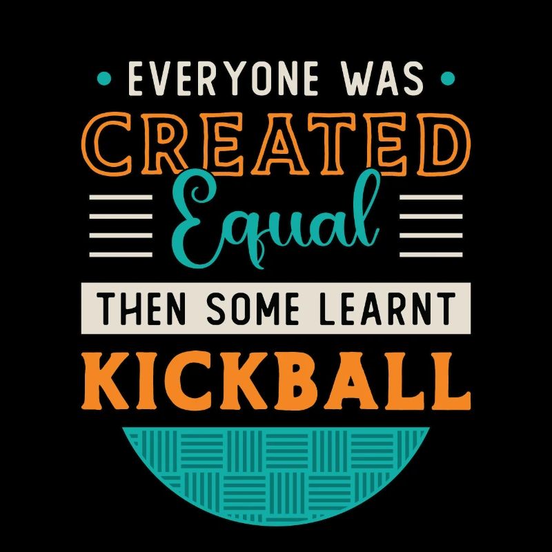 Kickball Everyone Was Created Equal Kickball Team