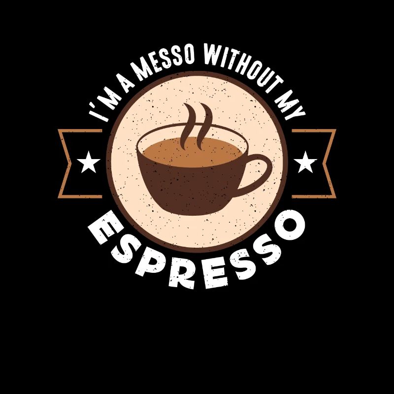 Espresso Je suis un messo sans mon buveur de café