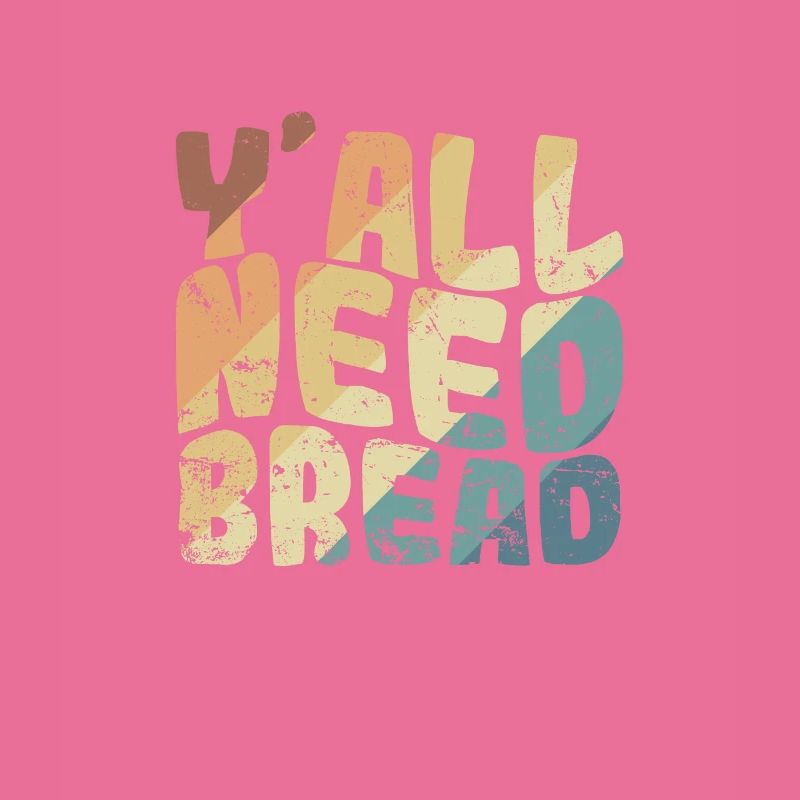 Y'all Need Bread Bäcker Backware
