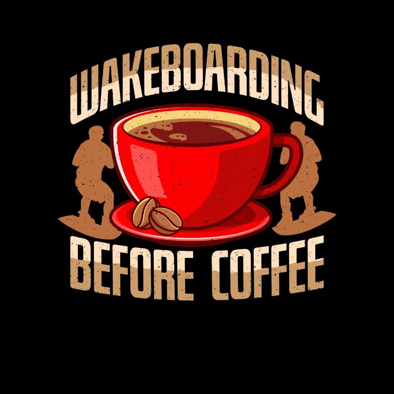 Wakeboarding Before Coffee Wakeboard Coffee Lover