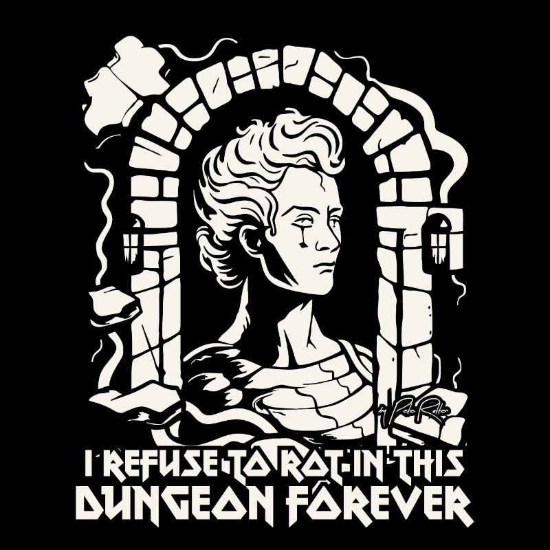 Je refuse de pourrir dans le donjon, de travailler