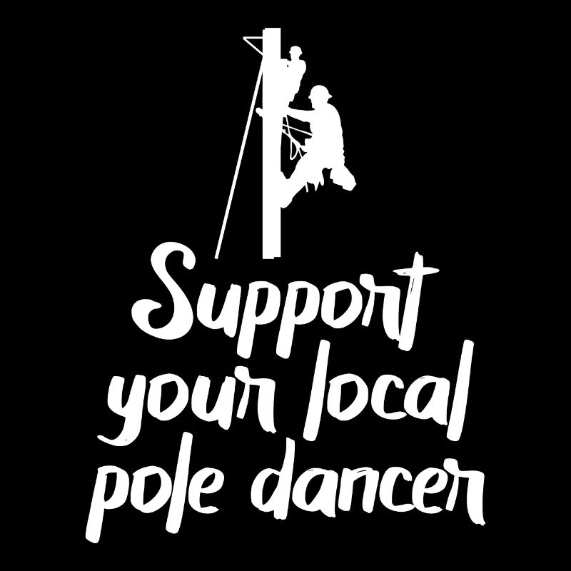 Support Your Local Pole Dancer Lineman