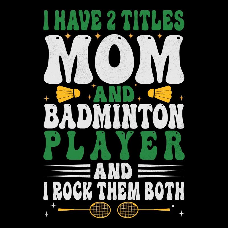 Badminton Mama – Zwei Titel – Ich Rocke Sie Beide