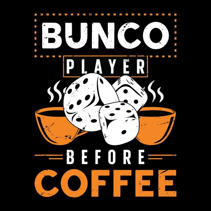Bunco Player Before Coffee Game Night Coffee Lover