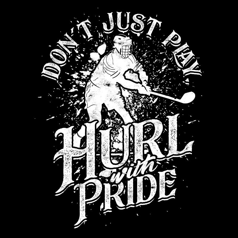 Hurling Don't just play, hurl with pride
