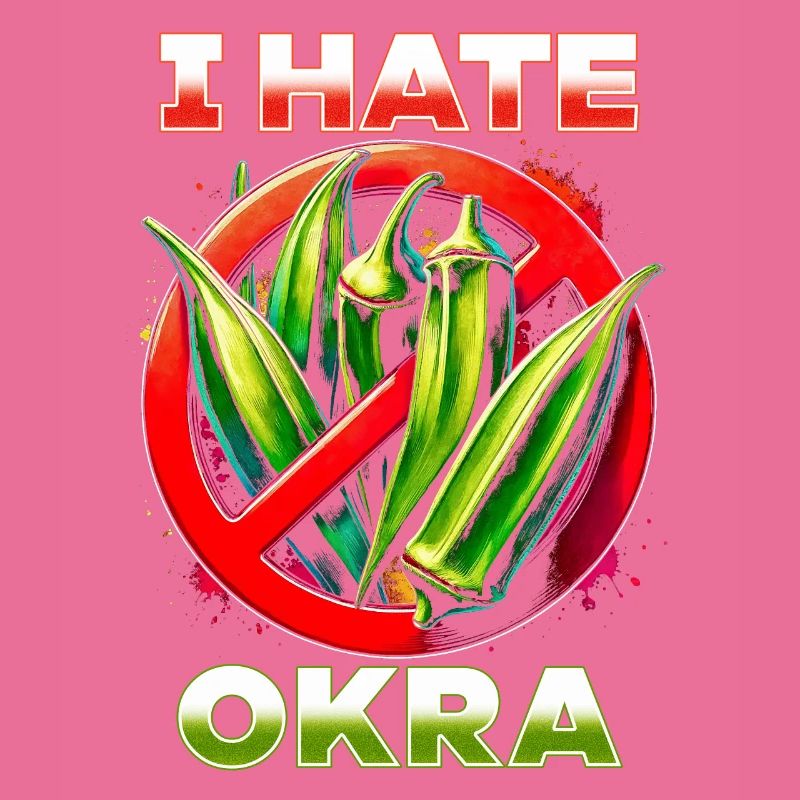 I hate okra
